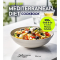Quick and Easy Mediterranean Diet Cookbook: 100+ Recipes in Under 30 Minutes, For a Fit and Healthier Lifestyle, Pictures Included - Paperback