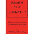 Judaism as a Civilization: Toward a Reconstruction of American-Jewish Life - Paperback