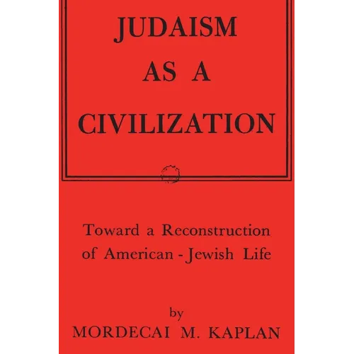 Judaism as a Civilization: Toward a Reconstruction of American-Jewish Life - Paperback