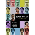 Black Mosaic: The Politics of Black Pan-Ethnic Diversity - Paperback