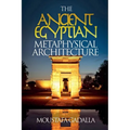 The Ancient Egyptian Metaphysical Architecture - Paperback