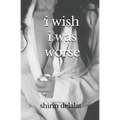 i wish i was worse - Paperback