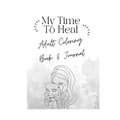 My Time To Heal: Adult Coloring Book & Journal - Paperback