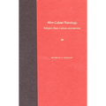 Afro-Cuban Theology: Religion, Race, Culture, and Identity - Paperback