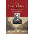 The Angel of Ashland: Practicing Compassion and Tempting Fate - Hardcover