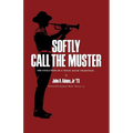 Softly Call the Muster: The Evolution of a Texas Aggie Traditionvolume 52 - Paperback