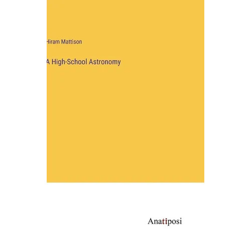 A High-School Astronomy - Hardcover