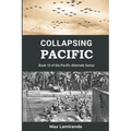 Collapsing Pacific: Book 10 of the Pacific Alternate Series - Paperback