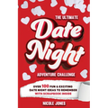 The Ultimate Date Night Adventure Challenge: Over 100 Fun & Exciting Date Night Ideas To Remember With Scrapbook Inside - Paperback