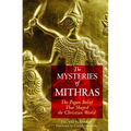 The Mysteries of Mithras: The Pagan Belief That Shaped the Christian World - Paperback