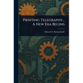 Printing Telegraphy... A New Era Begins - Paperback