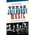 Texas Jailhouse Music: A Prison Band History - Hardcover
