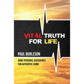 Vital Truth for Life: Some Personal Discoveries for Authentic Living - Paperback