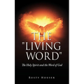 The "Living Word": The Holy Spirit and the Word of God - Paperback