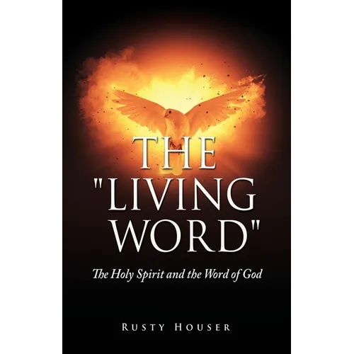 The "Living Word": The Holy Spirit and the Word of God - Paperback