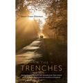 In The Trenches: Healing people physically and mentally from their homes in the middle of nowhere on the outskirts of nowhere - Paperback