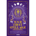 Your First Spell Jar (and 59 more...): Magickal Recipes For The Beginner Witch To Manifest Protection, Prosperity, Happiness, Money, Power, Success & - Paperback