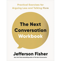 The Next Conversation Workbook: Practical Exercises for Arguing Less and Talking More - Paperback