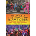 The Church of Stop Shopping and Religious Activism: Combatting Consumerism and Climate Change Through Performance - Paperback