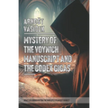 MYSTERY OF THE VOYNICH MANUSCRIPT And THE CODEX GIGAS (THE DEVIL'S BIBLE): What Lies Hidden Within the World S Strangest Books? - Paperback
