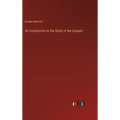 An Introduction to the Study of the Gospels - Hardcover