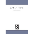Guide-Book of the Lehigh Valley Railroad and Its Several Branches and Connections; - Paperback