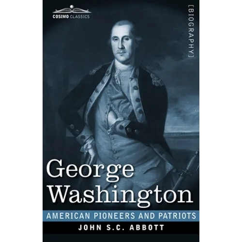 George Washington: Life in America One Hundred Years Ago - Paperback