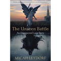 The Unseen Battle: An Unexpected Love Story - Paperback