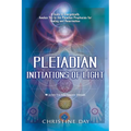 Pleiadian Initiations of Light: A Guide to Energetically Awaken You to the Pleiadian Prophecies for Healing and Resurrection - Paperback