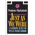 Just as We Were: A Narrow Slice of Texas Womanhood - Paperback