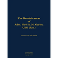 The Reminiscences of Adm. Noel A. M. Gayler, USN (Ret.): 1914-2011 - Hardcover