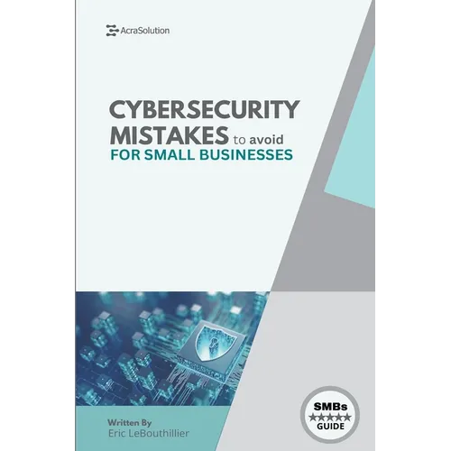 Cybersecurity Mistakes for SMBs to avoid: Cybersecurity Mistakes for smbs to avoid - Paperback