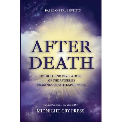 After Death: 12 Profound Revelations of the Afterlife - Paperback