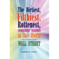 The Dirtiest, Filthiest, Rottenest, Crookedest Business in the World - Paperback