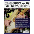 Creative Intervallic Guitar Soloing: Master the Art of Using Interval Skips To Play More Creative Rock Guitar Solos - Paperback