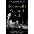 Roosevelt's Second Act: The Election of 1940 and the Politics of War - Hardcover