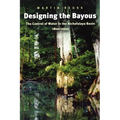 Designing the Bayous: The Control of Water in the Atchafalaya Basin, 1800-1995 - Paperback
