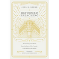 Reformed Preaching: Proclaiming God's Word from the Heart of the Preacher to the Heart of His People - Hardcover