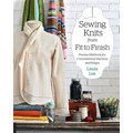 Sewing Knits from Fit to Finish: Proven Methods for Conventional Machine and Serger - Paperback