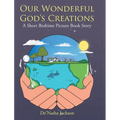 Our Wonderful God's Creations: A Short Bedtime Picture Book Story - Hardcover