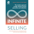 Infinite Selling: The Modern Approach to High-Velocity Revenue Generation and Realization - Paperback