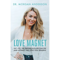 Love Magnet: Get Off the Dating Rollercoaster and Attract the Love You Deserve - Paperback