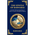 The Epistle of Barnabas: A Journey Through Faith and Understanding (Deluxe Hardbound Edition) - Hardcover