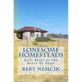 Lonesome Homesteads: Lost Tales of the Santa Fe Trail - Paperback