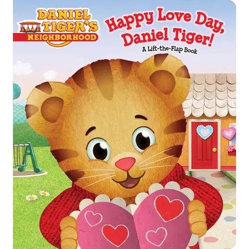 Happy Love Day, Daniel Tiger!: A Lift-The-Flap Book - Board Book