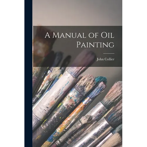 A Manual of oil Painting - Paperback
