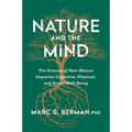 Nature and the Mind: The Science of How Nature Improves Cognitive, Physical, and Social Well-Being - Hardcover