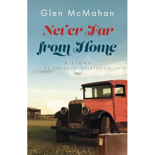 Never Far from Home: A Story of the Great Depression - Paperback