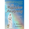 The Magdalene Awakening: Symbols and Synchronicity Heralding the Re-Emergence of the Divine Feminine - Paperback