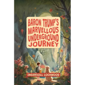 Baron Trump's Marvellous Underground Journey: The Illustrated 19th Century Hollow Earth Adventure - Paperback